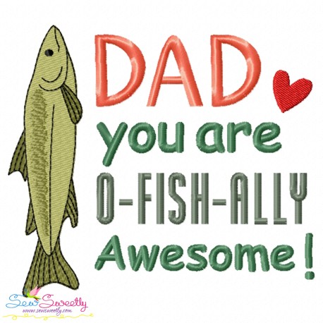 Father's Day Embroidery Design - Dad You Are O-Fish-Ally Awesome