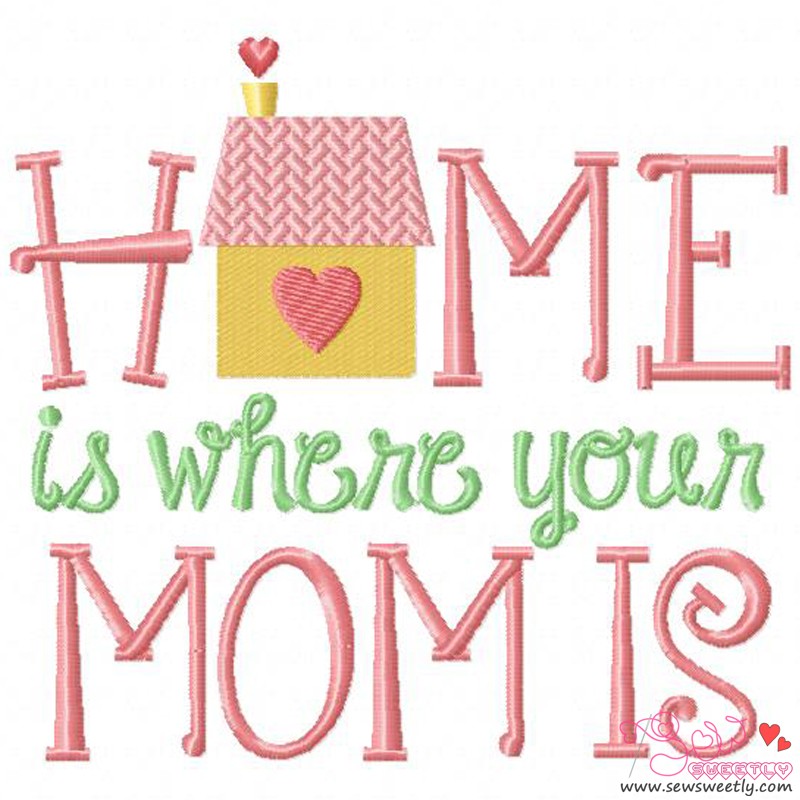 Home Is Where Your Mom Is Machine Embroidery Design Home Is Where Your Mom Is Machine Embroidery Design