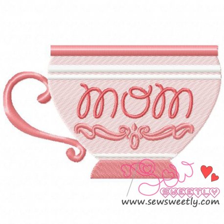 Mom Tea Cup Embroidery Design Pattern- Category- Mother's Day/Father's Day- 1