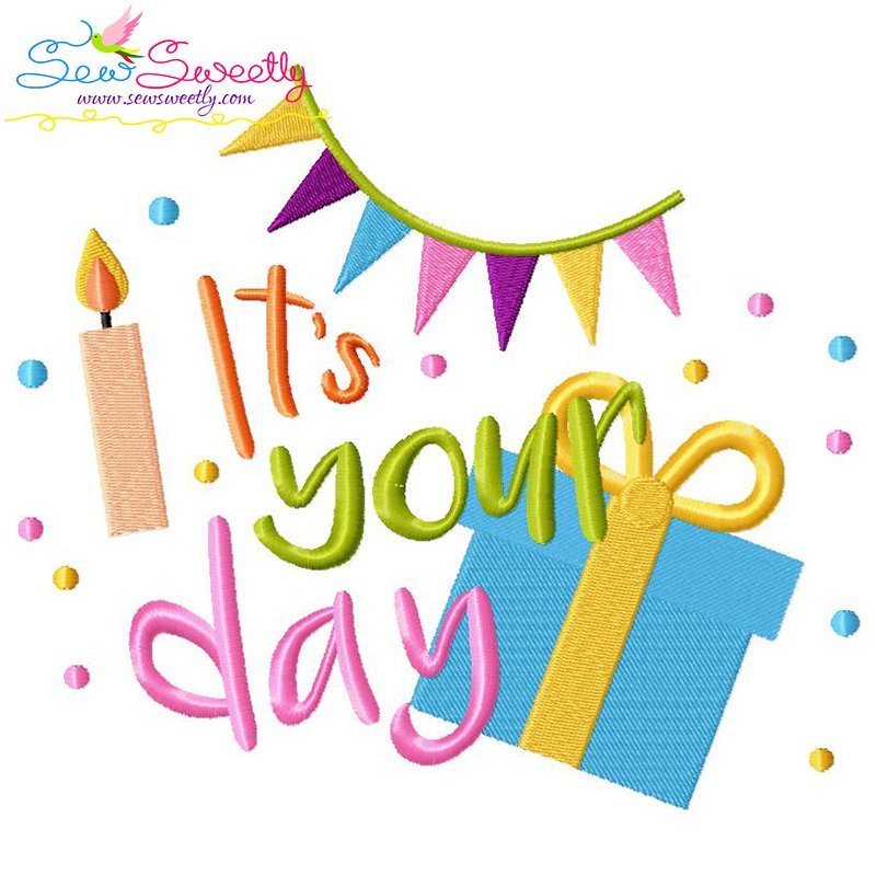 It's Your Day Machine Embroidery Design For Birthday Occasion