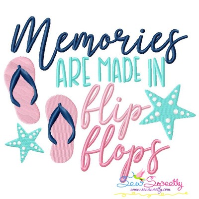 Memories Are Made In Flip Flops Embroidery Design