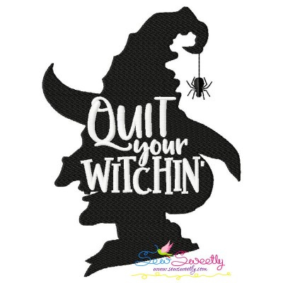 Quit Your Witchin-2 Halloween Lettering Embroidery Design
