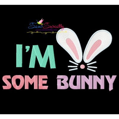 I'm Some Bunny Lettering Embroidery Design