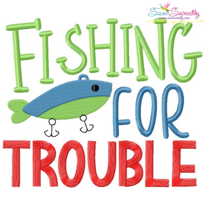 Fishing For Trouble Lettering Embroidery Design